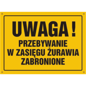 Uwaga Przebywanie w zasięgu żurawia zabroniona