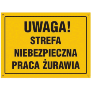 Uwaga Strefa Niebezpieczna Praca Żurawia